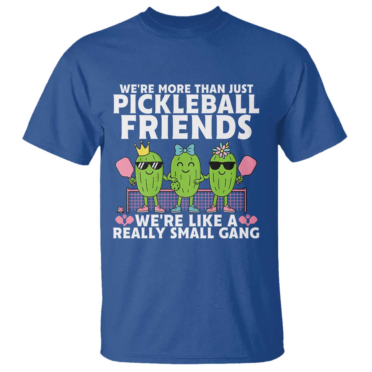 Pickleball Lovers T Shirt We Are More Than Just Pickleball Friends TS12 Royal Blue Print Your Wear