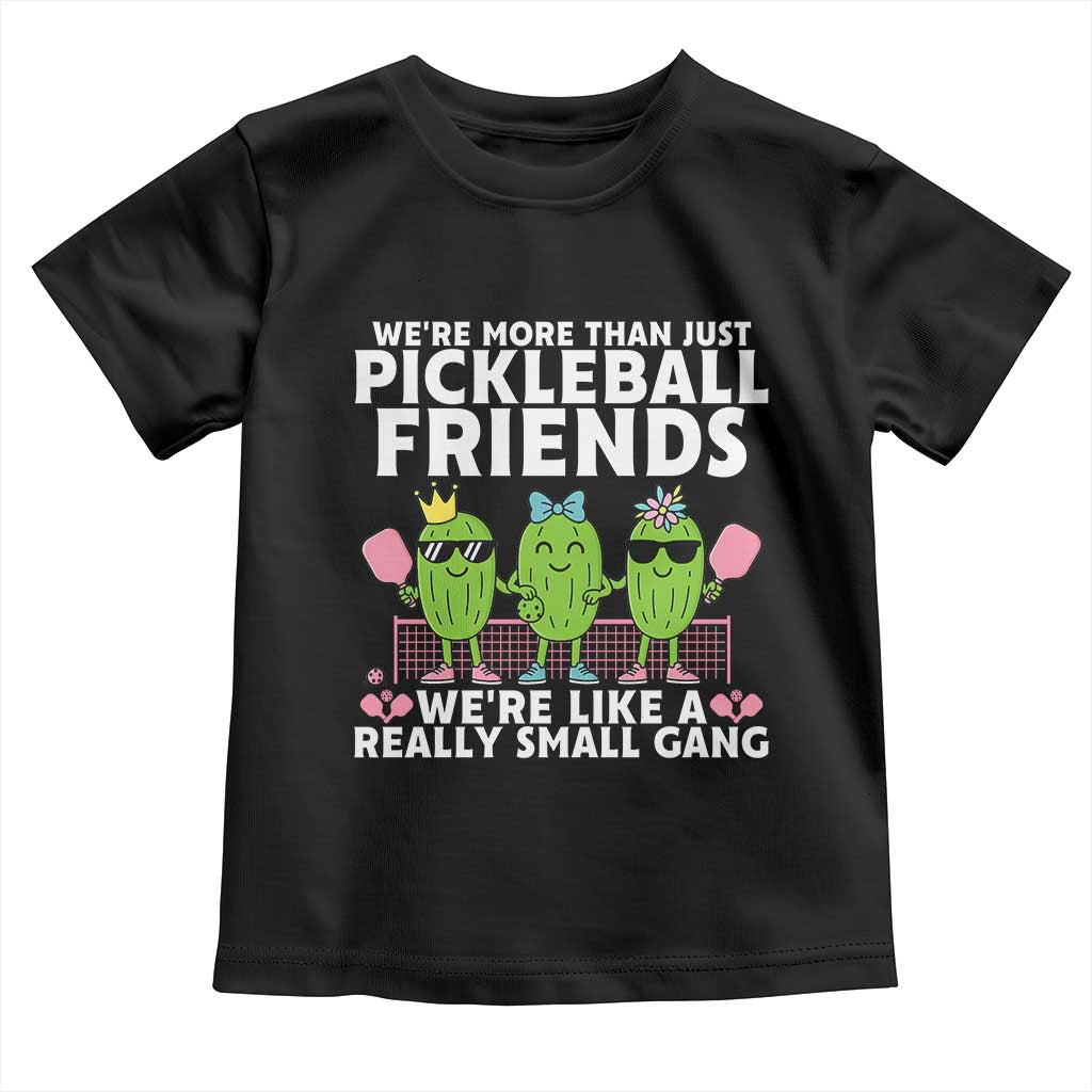 Pickleball Lovers Toddler T Shirt We Are More Than Just Pickleball Friends TS12 Black Print Your Wear