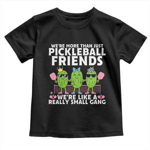 Pickleball Lovers Toddler T Shirt We Are More Than Just Pickleball Friends TS12 Black Print Your Wear