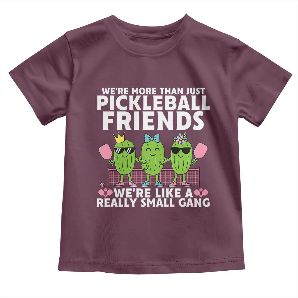 Pickleball Lovers Toddler T Shirt We Are More Than Just Pickleball Friends TS12 Maroon Print Your Wear