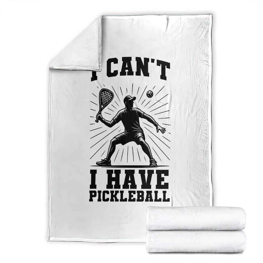 I Can Not I Have Pickleball Throw Blanket Pickleball Game Gift TS12 White Print Your Wear