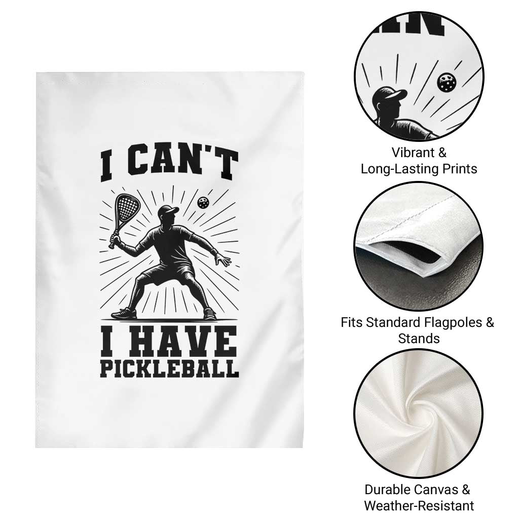 I Can Not I Have Pickleball Garden Flag Pickleball Game Gift TS12 Print Your Wear