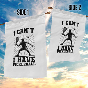 I Can Not I Have Pickleball Garden Flag Pickleball Game Gift TS12 Print Your Wear