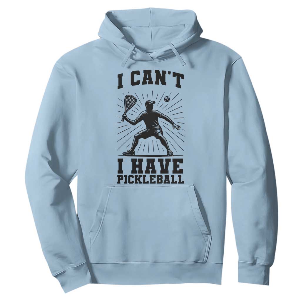 I Can Not I Have Pickleball Hoodie Pickleball Game Gift TS12 Light Blue Print Your Wear