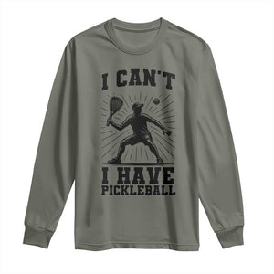 I Can Not I Have Pickleball Long Sleeve Shirt Pickleball Game Gift TS12 Military Green Print Your Wear