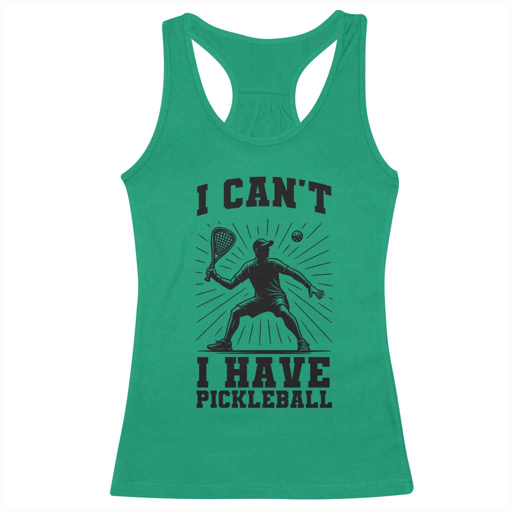 I Can Not I Have Pickleball Racerback Tank Top Pickleball Game Gift TS12 Irish Green Print Your Wear