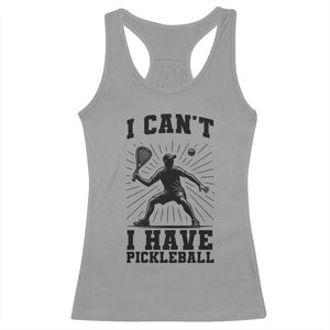 I Can Not I Have Pickleball Racerback Tank Top Pickleball Game Gift TS12 Sport Gray Print Your Wear