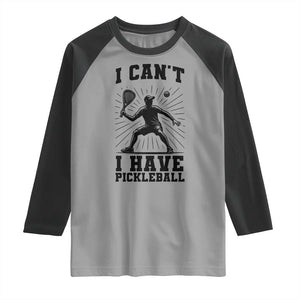 I Can Not I Have Pickleball Raglan Shirt Pickleball Game Gift TS12 Sport Gray Black Print Your Wear