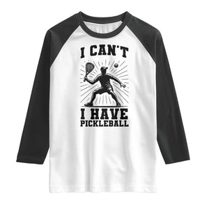 I Can Not I Have Pickleball Raglan Shirt Pickleball Game Gift TS12 White Black Print Your Wear