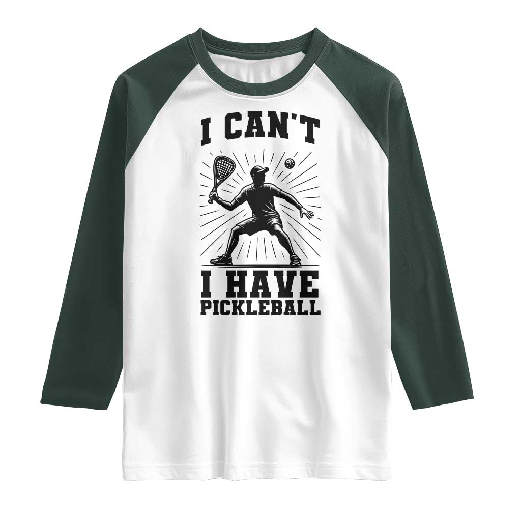 I Can Not I Have Pickleball Raglan Shirt Pickleball Game Gift TS12 White Dark Forest Green Print Your Wear