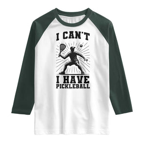 I Can Not I Have Pickleball Raglan Shirt Pickleball Game Gift TS12 White Dark Forest Green Print Your Wear