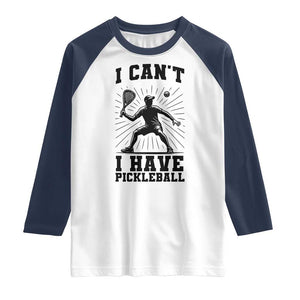 I Can Not I Have Pickleball Raglan Shirt Pickleball Game Gift TS12 White Navy Print Your Wear