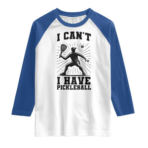 I Can Not I Have Pickleball Raglan Shirt Pickleball Game Gift TS12 White Royal Print Your Wear