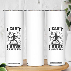 I Can Not I Have Pickleball Skinny Tumbler Pickleball Game Gift TS12 Print Your Wear