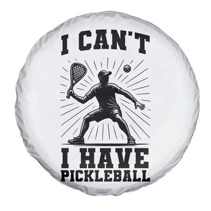 I Can Not I Have Pickleball Spare Tire Cover Pickleball Game Gift TS12 Print Your Wear