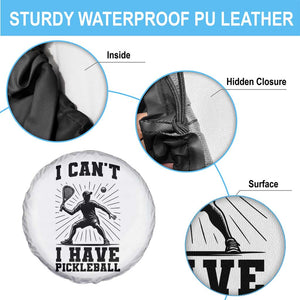 I Can Not I Have Pickleball Spare Tire Cover Pickleball Game Gift TS12 Print Your Wear