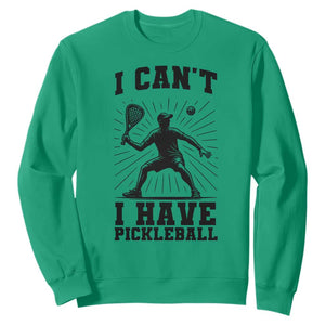 I Can Not I Have Pickleball Sweatshirt Pickleball Game Gift TS12 Irish Green Print Your Wear