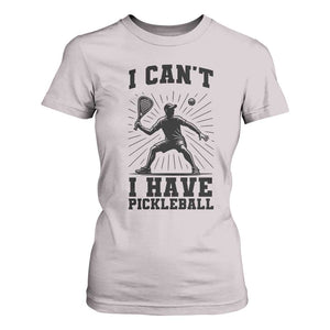 I Can Not I Have Pickleball T Shirt For Women Pickleball Game Gift TS12 Ice Gray Print Your Wear