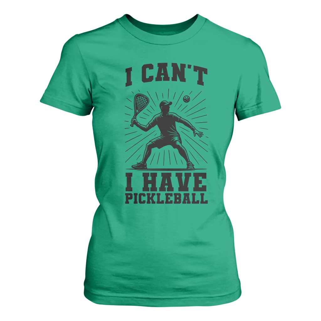 I Can Not I Have Pickleball T Shirt For Women Pickleball Game Gift TS12 Irish Green Print Your Wear