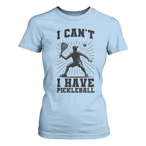 I Can Not I Have Pickleball T Shirt For Women Pickleball Game Gift TS12 Light Blue Print Your Wear