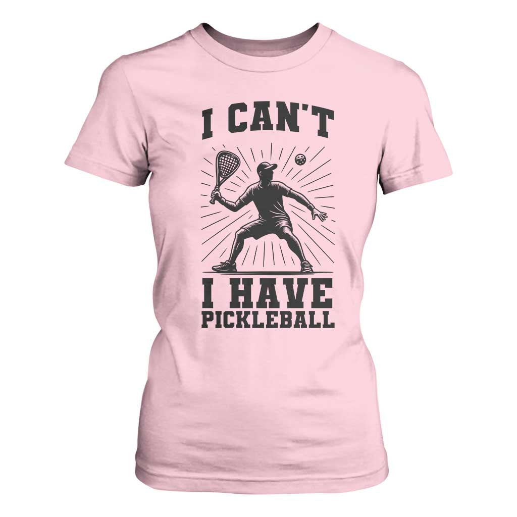 I Can Not I Have Pickleball T Shirt For Women Pickleball Game Gift TS12 Light Pink Print Your Wear