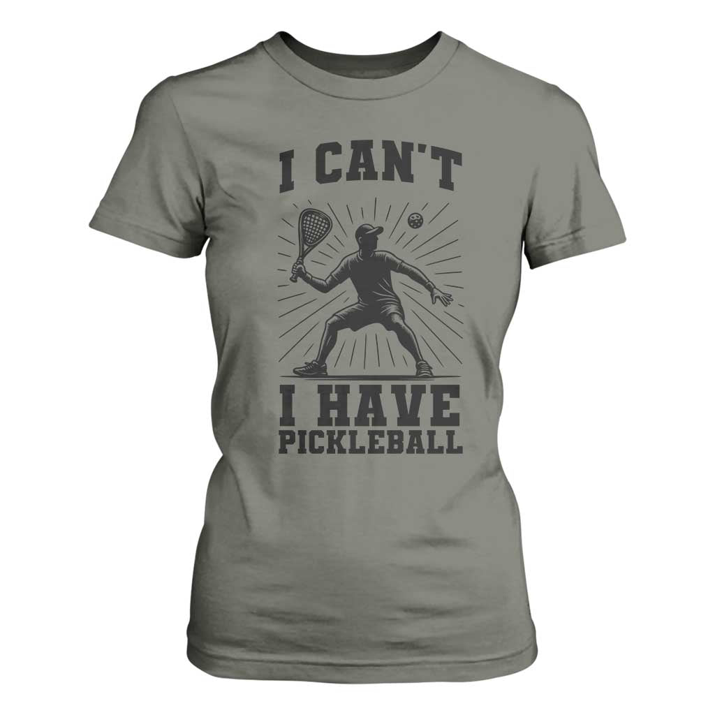 I Can Not I Have Pickleball T Shirt For Women Pickleball Game Gift TS12 Military Green Print Your Wear