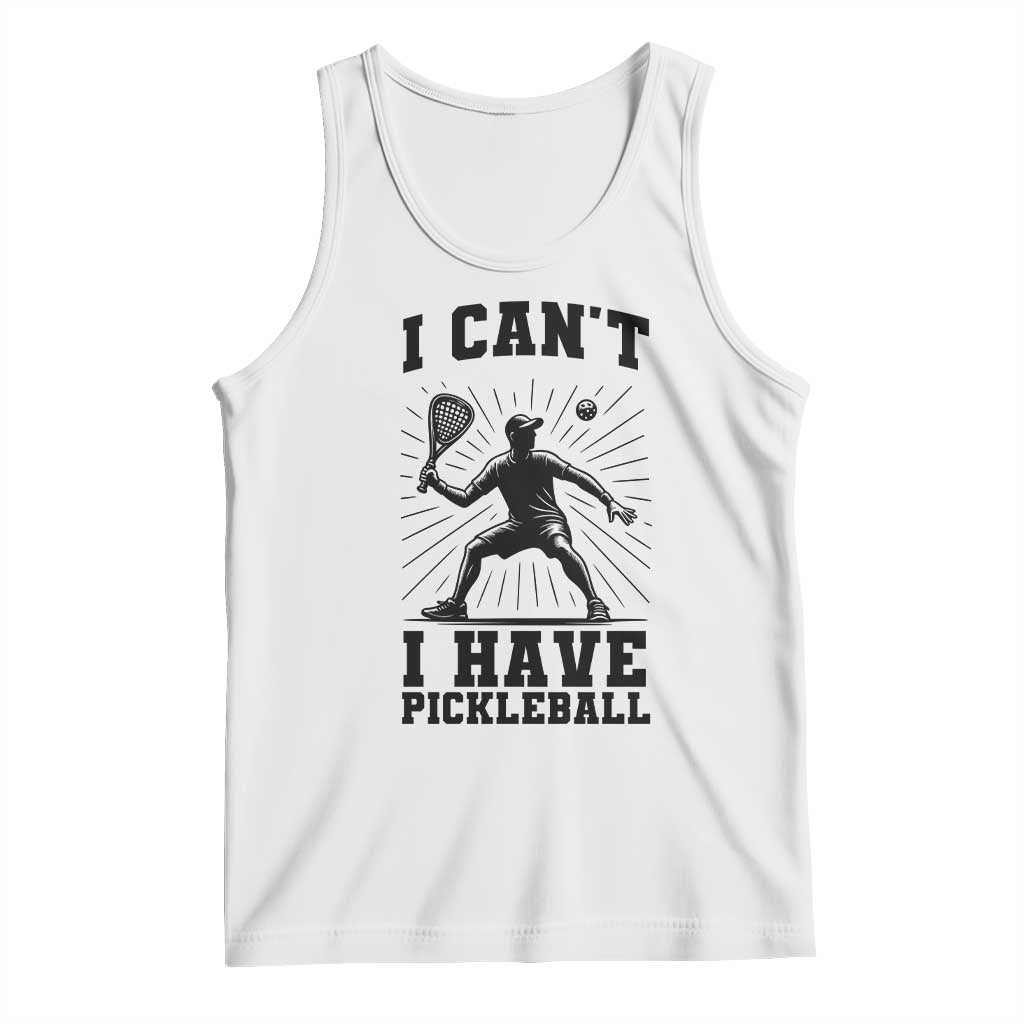 I Can Not I Have Pickleball Tank Top Pickleball Game Gift TS12 White Print Your Wear