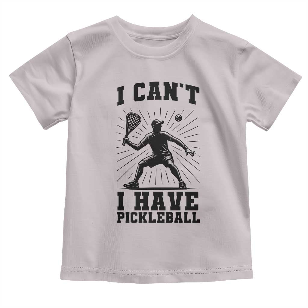 I Can Not I Have Pickleball Toddler T Shirt Pickleball Game Gift TS12 Ice Gray Print Your Wear