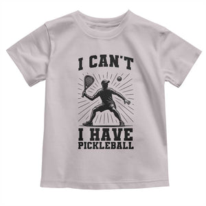 I Can Not I Have Pickleball Toddler T Shirt Pickleball Game Gift TS12 Ice Gray Print Your Wear