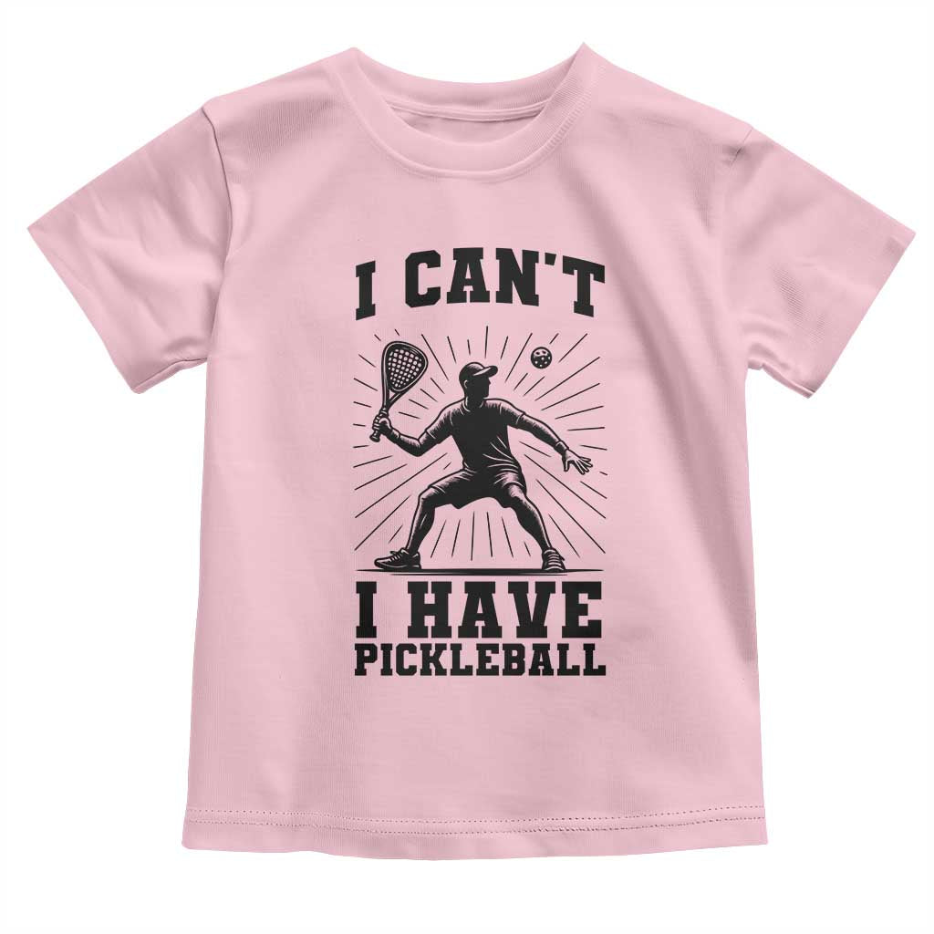 I Can Not I Have Pickleball Toddler T Shirt Pickleball Game Gift TS12 Light Pink Print Your Wear