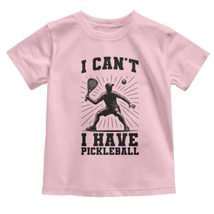 I Can Not I Have Pickleball Toddler T Shirt Pickleball Game Gift TS12 Light Pink Print Your Wear
