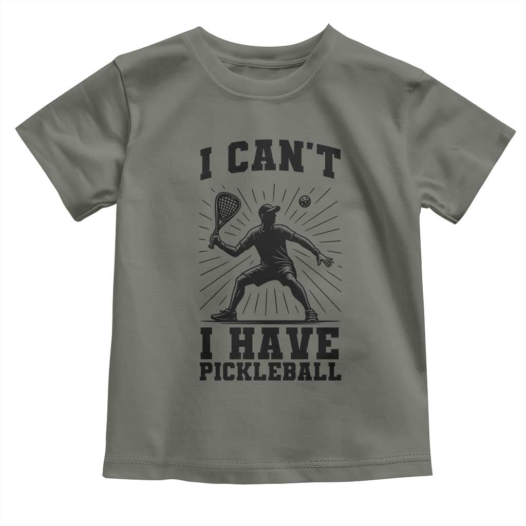I Can Not I Have Pickleball Toddler T Shirt Pickleball Game Gift TS12 Military Green Print Your Wear
