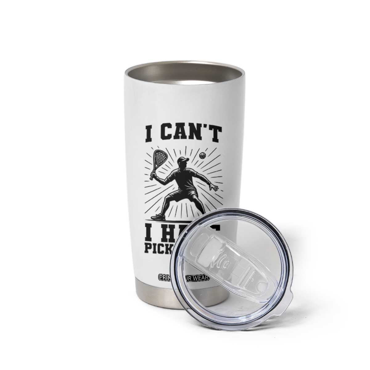 I Can Not I Have Pickleball Tumbler Cup Pickleball Game Gift TS12 Print Your Wear