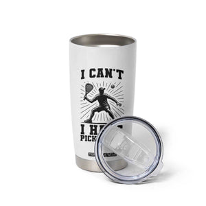 I Can Not I Have Pickleball Tumbler Cup Pickleball Game Gift TS12 Print Your Wear
