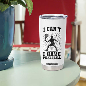 I Can Not I Have Pickleball Tumbler Cup Pickleball Game Gift TS12 Print Your Wear