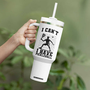 I Can Not I Have Pickleball Tumbler With Handle Pickleball Game Gift TS12 Print Your Wear