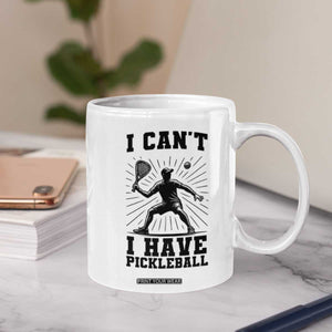 I Can Not I Have Pickleball Coffee Mug Pickleball Game Gift TS12 Print Your Wear