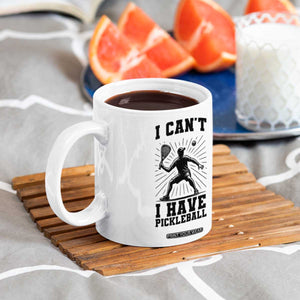 I Can Not I Have Pickleball Coffee Mug Pickleball Game Gift TS12 Print Your Wear