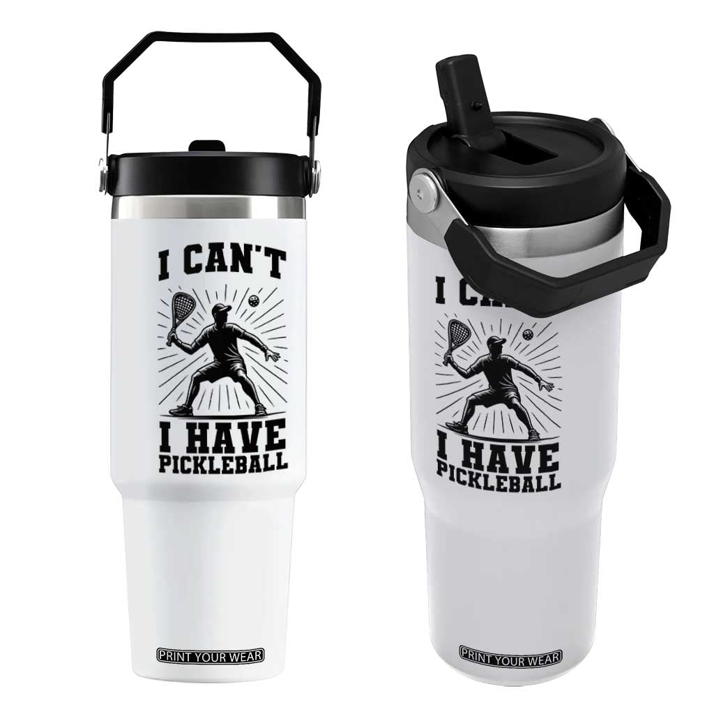 I Can Not I Have Pickleball Flip Straw Tumbler Pickleball Game Gift TS12 One Size: 30 oz White Print Your Wear