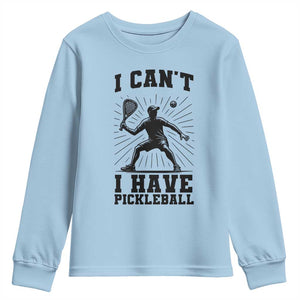 I Can Not I Have Pickleball Youth Sweatshirt Pickleball Game Gift TS12 Light Blue Print Your Wear