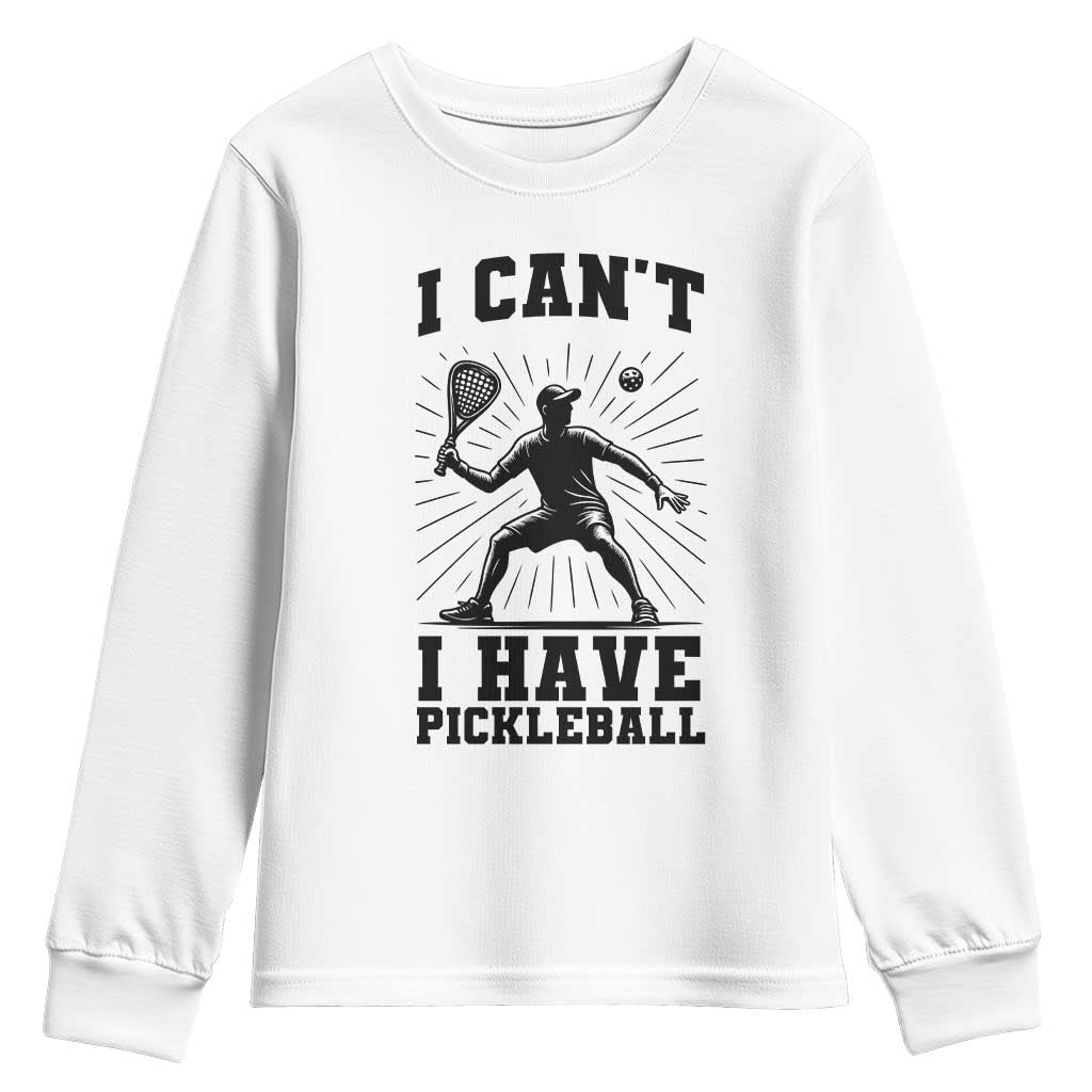 I Can Not I Have Pickleball Youth Sweatshirt Pickleball Game Gift TS12 White Print Your Wear