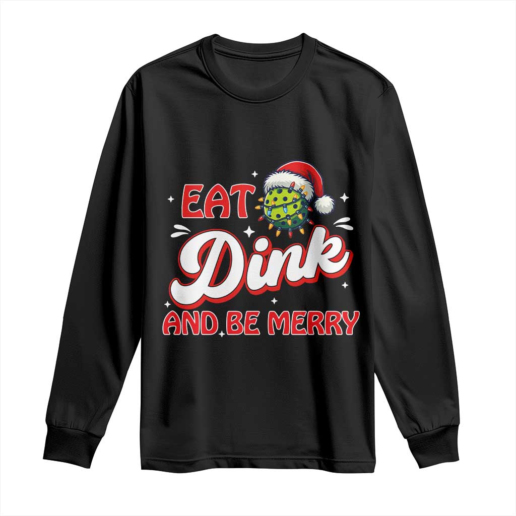 Funny Pickleball Christmas Long Sleeve Shirt Eat Dink And Be Merry TS12 Black Print Your Wear