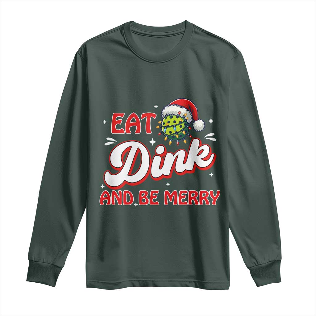 Funny Pickleball Christmas Long Sleeve Shirt Eat Dink And Be Merry TS12 Dark Forest Green Print Your Wear
