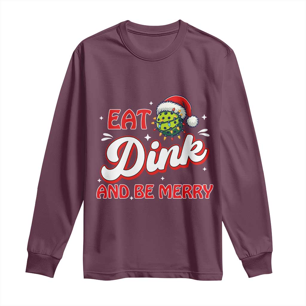Funny Pickleball Christmas Long Sleeve Shirt Eat Dink And Be Merry TS12 Maroon Print Your Wear