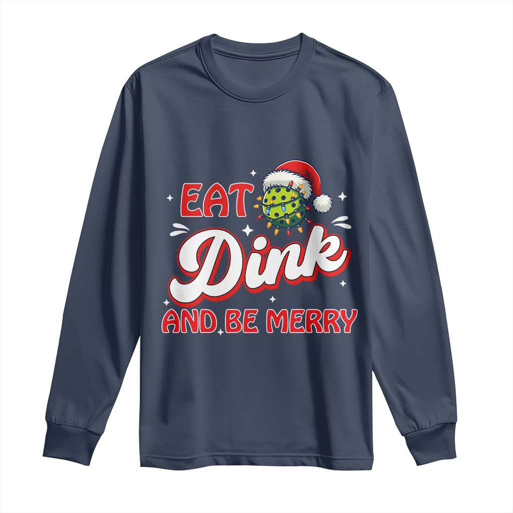 Funny Pickleball Christmas Long Sleeve Shirt Eat Dink And Be Merry TS12 Navy Print Your Wear