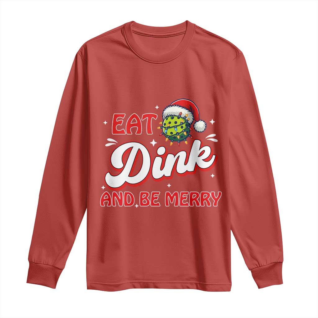 Funny Pickleball Christmas Long Sleeve Shirt Eat Dink And Be Merry TS12 Red Print Your Wear