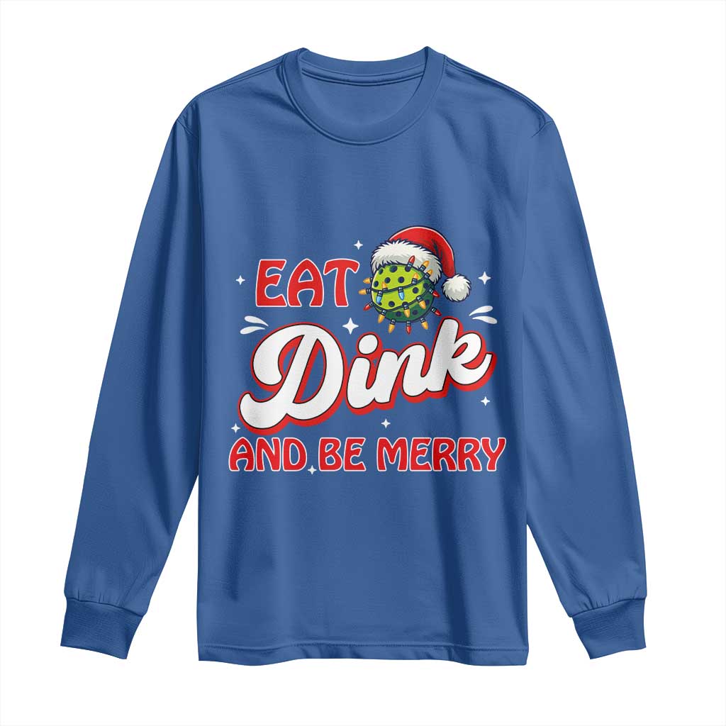 Funny Pickleball Christmas Long Sleeve Shirt Eat Dink And Be Merry TS12 Royal Blue Print Your Wear