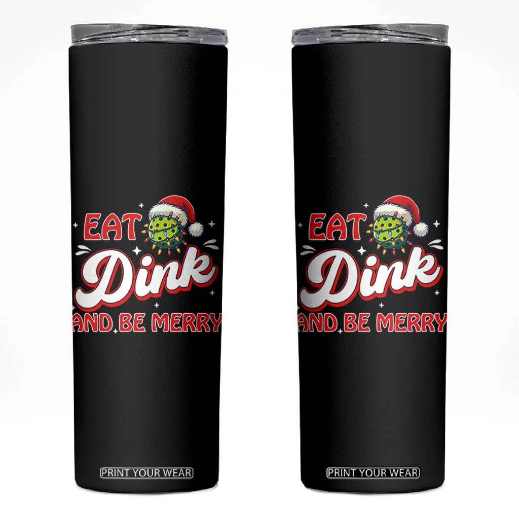 Funny Pickleball Christmas Skinny Tumbler Eat Dink And Be Merry TS12 Black Print Your Wear
