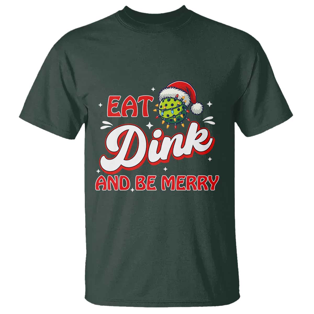 Funny Pickleball Christmas T Shirt Eat Dink And Be Merry TS12 Dark Forest Green Print Your Wear