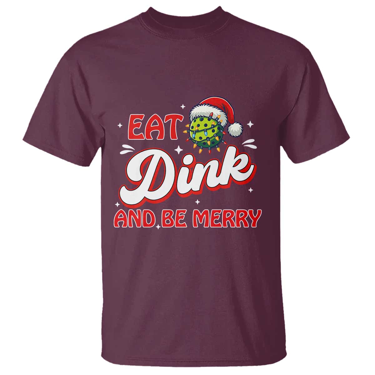 Funny Pickleball Christmas T Shirt Eat Dink And Be Merry TS12 Maroon Print Your Wear
